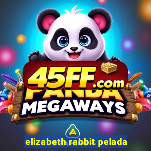 elizabeth rabbit pelada